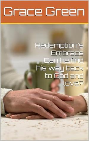 Redemption's Embrace by Grace Green