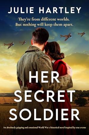 Her Secret Soldier by Julie Hartley