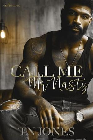 Call Me Mr. Nasty by TN Jones