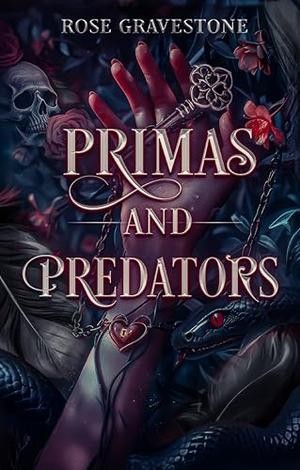 Primas and Predators: A Dark College Romance by Rose Gravestone