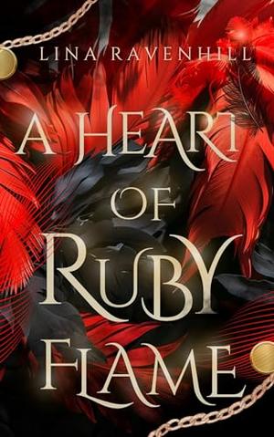 A Heart of Ruby Flame: A fast-paced Fairy Tale romantasy retelling in a stunning immersive world by Lina Ravenhill