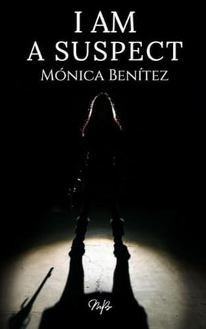 I Am Suspect by Mónica Benítez