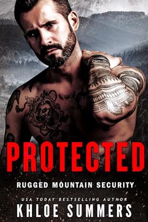 Protected (A Stalker Lite, Age Gap Romance): Rugged Mountain Security by Khloe Summers
