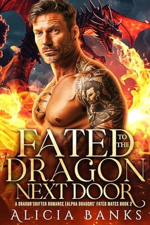 Fated to the Dragon Next Door: A Dragon Shifter Romance (Alpha Dragons' Fated Mates #2)