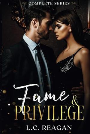 Fame & Privilege by L.C. Reagan