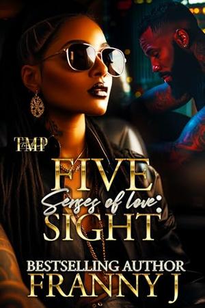 THE FIVE SENSES OF LOVE : SIGHT by FRANNY J