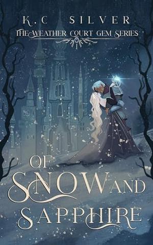 Of Snow and Sapphire by K.C. Silver