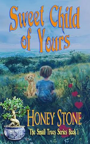 Sweet Child of Yours: A Small Town Single Dad Romance by Honey Stone