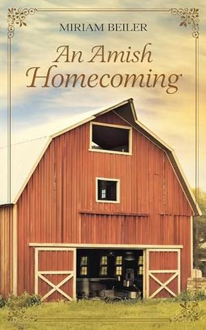 An Amish Homecoming by Miriam Beiler