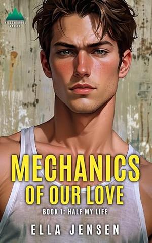 The Mechanics of Our Love: Half My Life (A Steamy Second Chance MM Romance) (Willowbrook Valley #1)