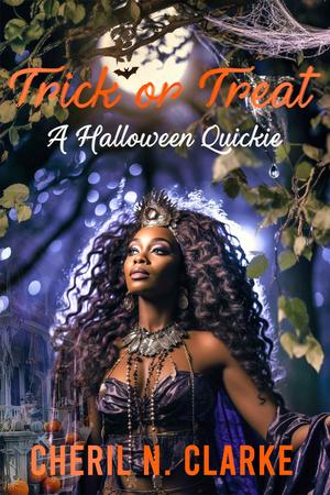 Trick or Treat: A Halloween Quickie by Cheril N. Clarke