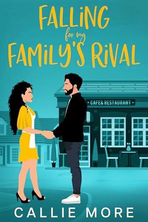 Falling for my Family's Rival: A Small Town Forbidden Love Sweet Romance by Callie More