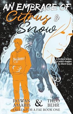 An Embrace of Citrus & Snow by Rowan Amaris, Theo Behr