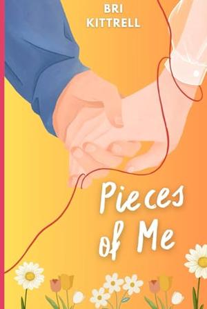 Pieces of Me by Bri Kittrell