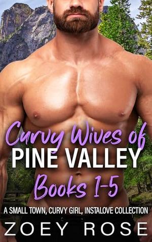 Curvy Wives of Pine Valley Books 1-5: A Small Town, Curvy Girl, Instalove Collection by Zoey Rose