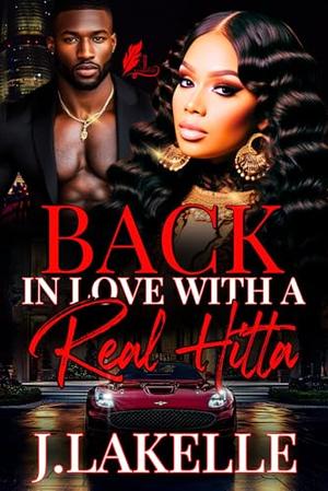 Back In Love With A Real Hitta by J Lakelle