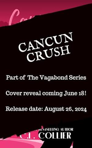 Cancun Crush: Part of The Vagabond Series by C.L. Collier