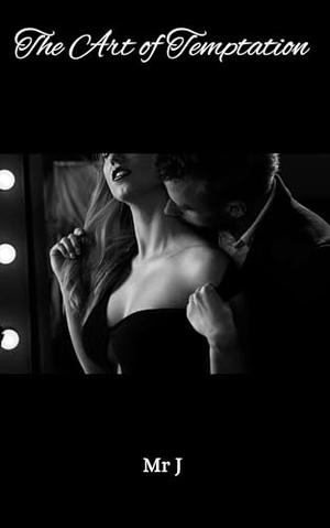 The art of temptation an erotic short story by Mr J