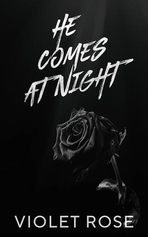 He Comes At Night by Violet Rose