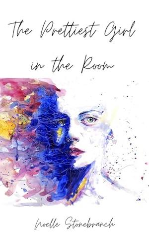 The Prettiest Girl in the Room by Noelle Stonebranch