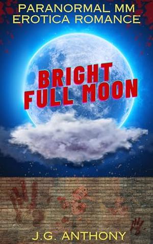 Bright Full Moon: Paranormal MM Erotica Romance by J.G. Anthony