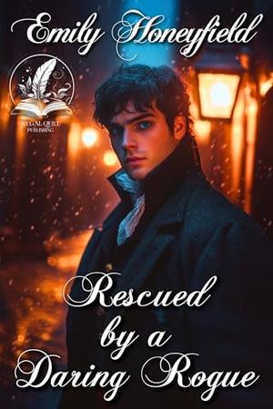 Rescued by a Daring Rogue: A Historical Regency Romance Novel by Emily Honeyfield