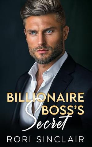 Billionaire Boss's Secret: An Off-Limits Age Gap Romance by Rori Sinclair