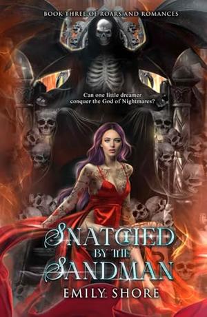 Snatched by the Sandman: A Dark and Dreamy Romantasy by Emily Shore