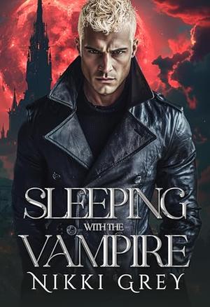 Sleeping With The Vampire: Paranormal Romance by Nikki Grey
