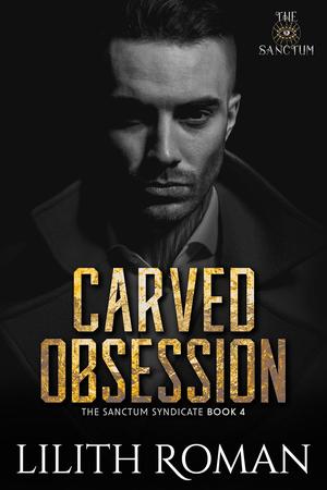 Carved Obsession by Lilith Roman