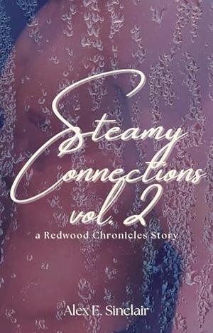Steamy Connections vol.2: a Redwood Chronicles Story by Alex E. Sinclair