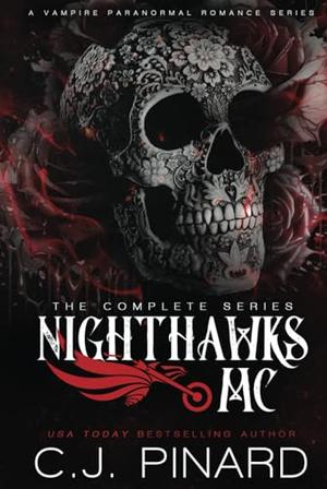 Nighthawks MC Complete Series: A Vampire Paranormal Romance by C.J. Pinard