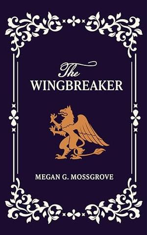 The Wingbreaker by Megan Mossgrove