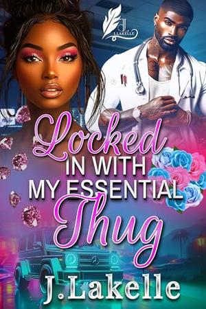 Locked In With My Essential Thug by J Lakelle