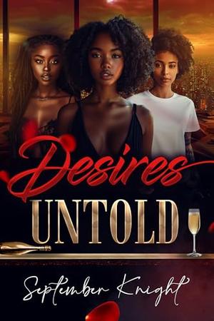 Desires Untold: An African American Erotic Sapphic Romance by September Knight