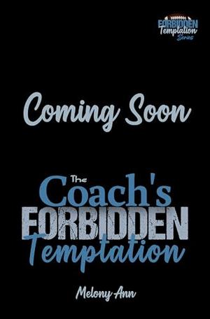 The Coach's Forbidden Temptation by Melony Ann