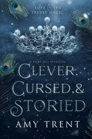 Clever, Cursed, & Storied by Amy Trent