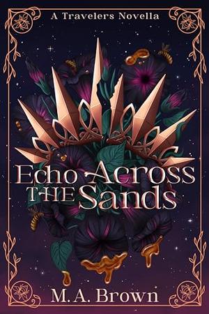Echo Across the Sands: A Travelers Novella by M.A. Brown