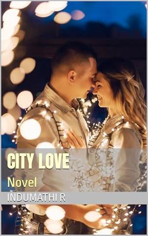 CITY LOVE : Novel by Indumathi R