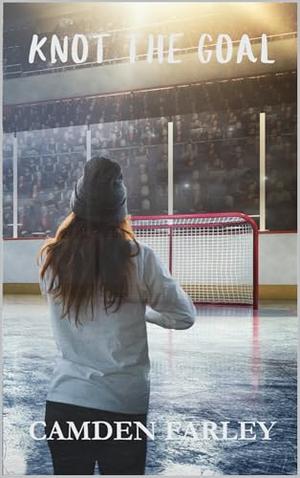 Knot the Goal by Camden Farley