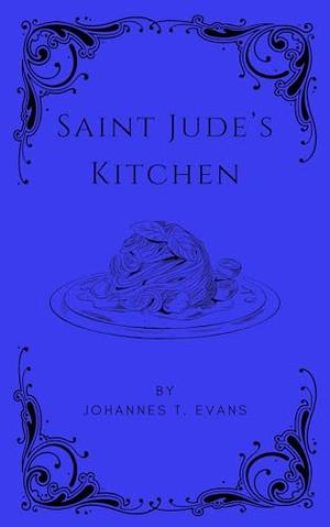 Saint Jude's Kitchen: M/M Contemporary Romance by Johannes T. Evans