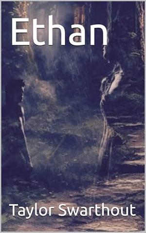 Ethan by Taylor Swarthout