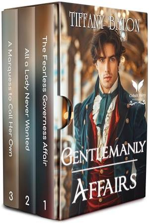 Gentlemanly Affairs: A Historical Regency Romance Collection by Tiffany Baton
