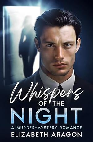 Whispers of the Night: A Murder-Mystery Romance Story by Elizabeth Aragon