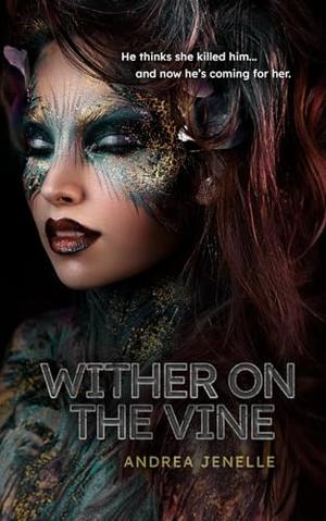 Wither on the Vine: Sons and Daughters of Lir, Book 2 by Andrea Jenelle, Roxolana Krywonos