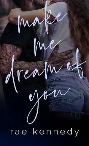 Make Me Dream of You (Make Me Series #1)