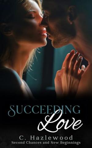 Succeeding Love by C Hazlewood