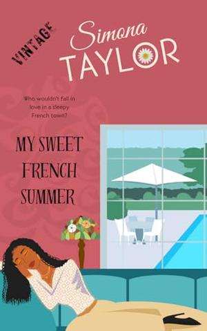 My Sweet French Summer: Love in a Sleepy French Town by Simona Taylor