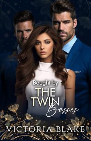 Bought by the Twin Bosses: A Reverse Harem Romance by Victoria Blake
