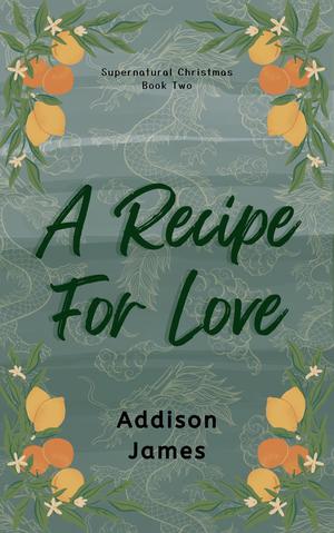 A Recipe for Love by Addison James